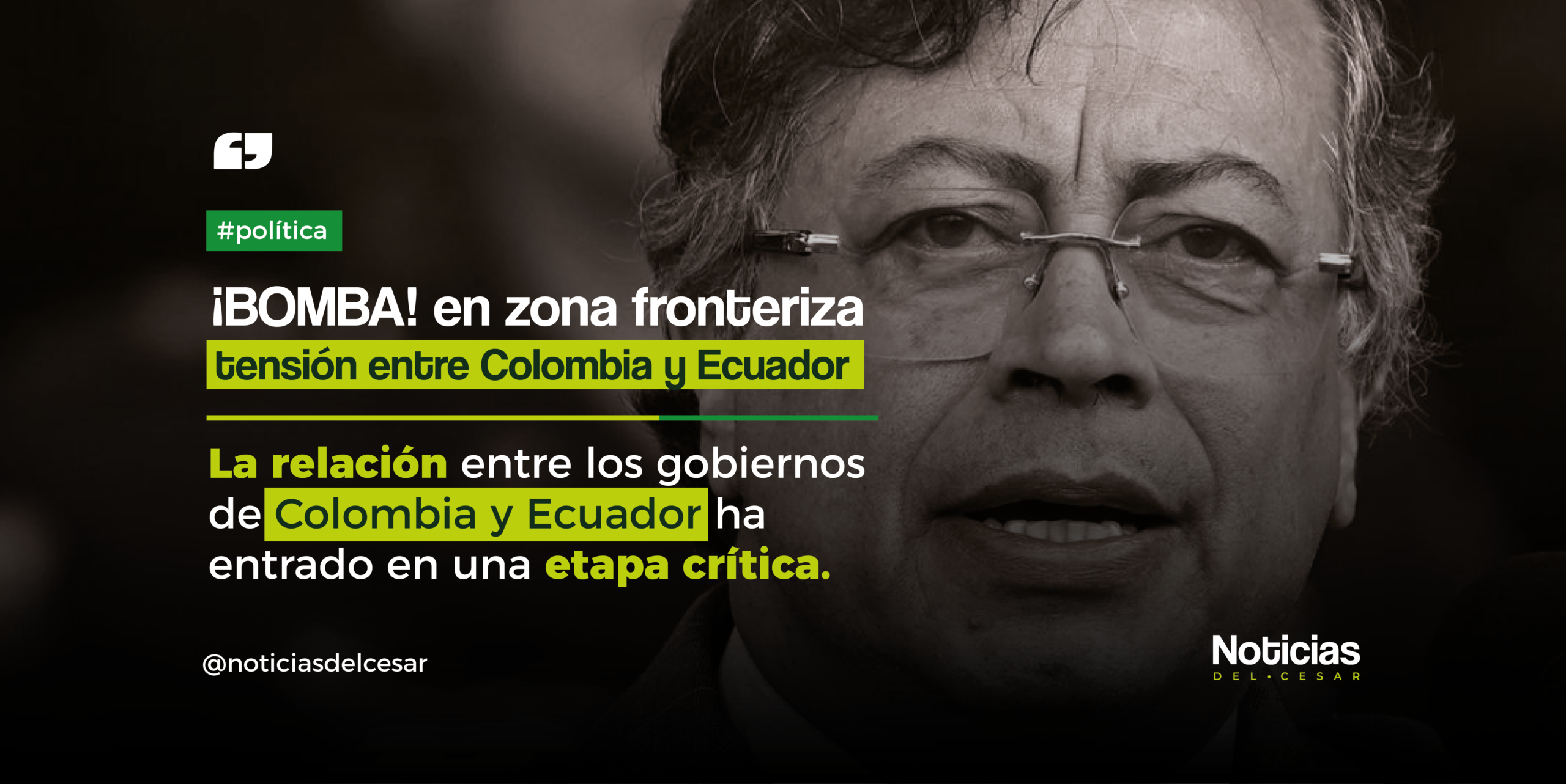 Conflicto Diplomático Colombia y Ecuador - Caso Bomba Fronteriza Imagen de Gustavo Petro con titular sobre la tensión diplomática entre Colombia y Ecuador por bomba en zona fronteriza.