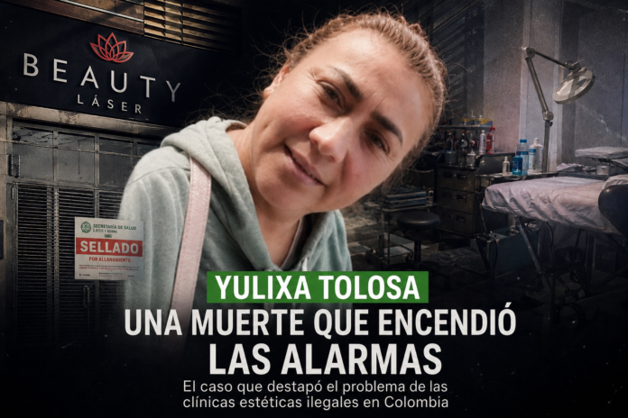 El caso de Yulixa Tolosa volvió a encender las alarmas sobre las clínicas estéticas clandestinas y la falta de controles efectivos en Colombia