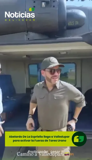 Llegada de Abelardo De La Espriella a Valledupar para activar la Fuerza de Tarea Urano