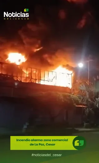 Incendio afecta varios establecimientos comerciales en La Paz, Cesar